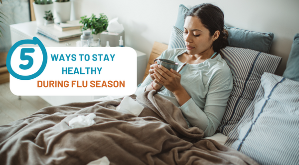 5 Ways to Stay Healthy During Flu Season